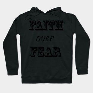 Faith Over Fear- Black Hoodie